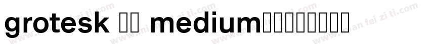 grotesk 65 medium字体字体转换